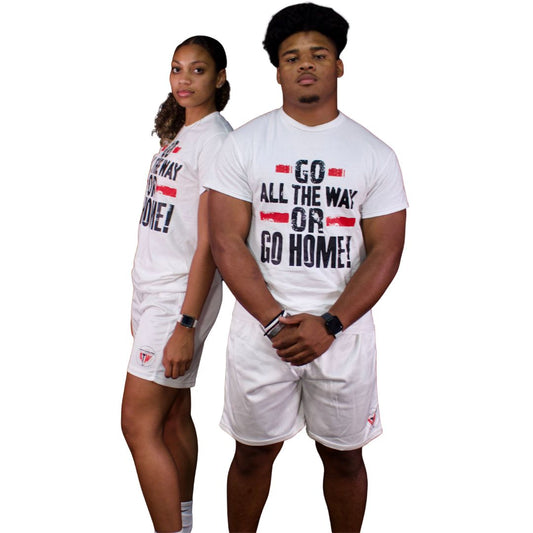 "All The Way Apparel" Go All The Way or Go HOME T-Shirt in White